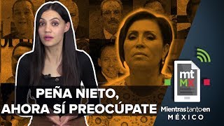 Rosario ingresa a la cárcel; juez ordena investigar a EPN y Meade | Mientras Tanto en México