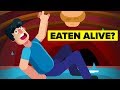 Horrific Ways People Have Been Eaten Alive