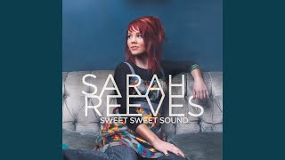 Video thumbnail of "Sarah Reeves - Sweet Sweet Sound"