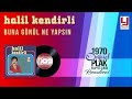 Buna gnl ne yapsn   halil kendirli 1974 yaln plak band kayd