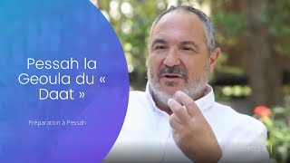 Pessah la Geoula du « Daat »