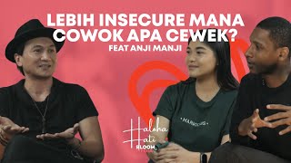 YANG BIKIN INSECURE COWOK TUH APA SIH? Feat. ANJI - BOCOUM x FIRDA  | HALOHA HATI S2