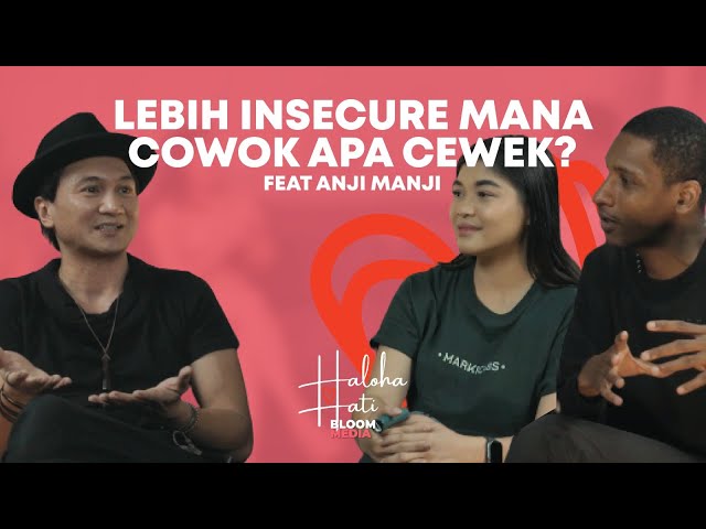 YANG BIKIN INSECURE COWOK TUH APA SIH? Feat. ANJI - BOCOUM x FIRDA  | HALOHA HATI S2 class=