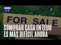 Alza de tasas de interés e inflación alejan el sueño de comprar casa en EEUU