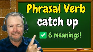 'CATCH UP' – 6 Meanings Explained | Phrasal Verb for Daily English
