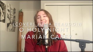 O holy night - Mariah Carey (Cover) // Julia Beaudoin