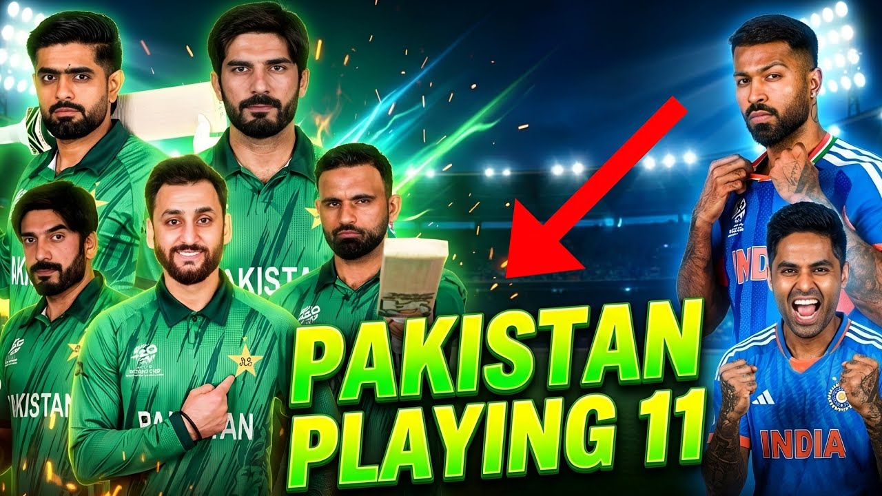 Pakistan Best Playing 11 for IND Vs PAK Today Match in T20 World Cup 2026