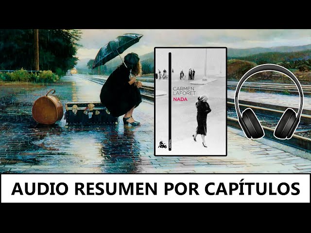 RESUMEN de NADA - CARMEN LAFORET (Audio Resumen por capítulos completo) class=