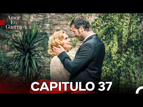Amor en Guerra Capitulo 37 (Doblado en Español)