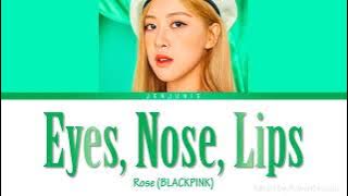 ROSÉ BLACKPINK (EYES, NOSE, LIPS )Lyrics Color Coded