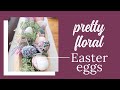 Floral Easter Eggs - 2 Ways