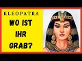 Wo ist das Grab von Kleopatra? | Berühmte Herrscherinnen der Geschichte