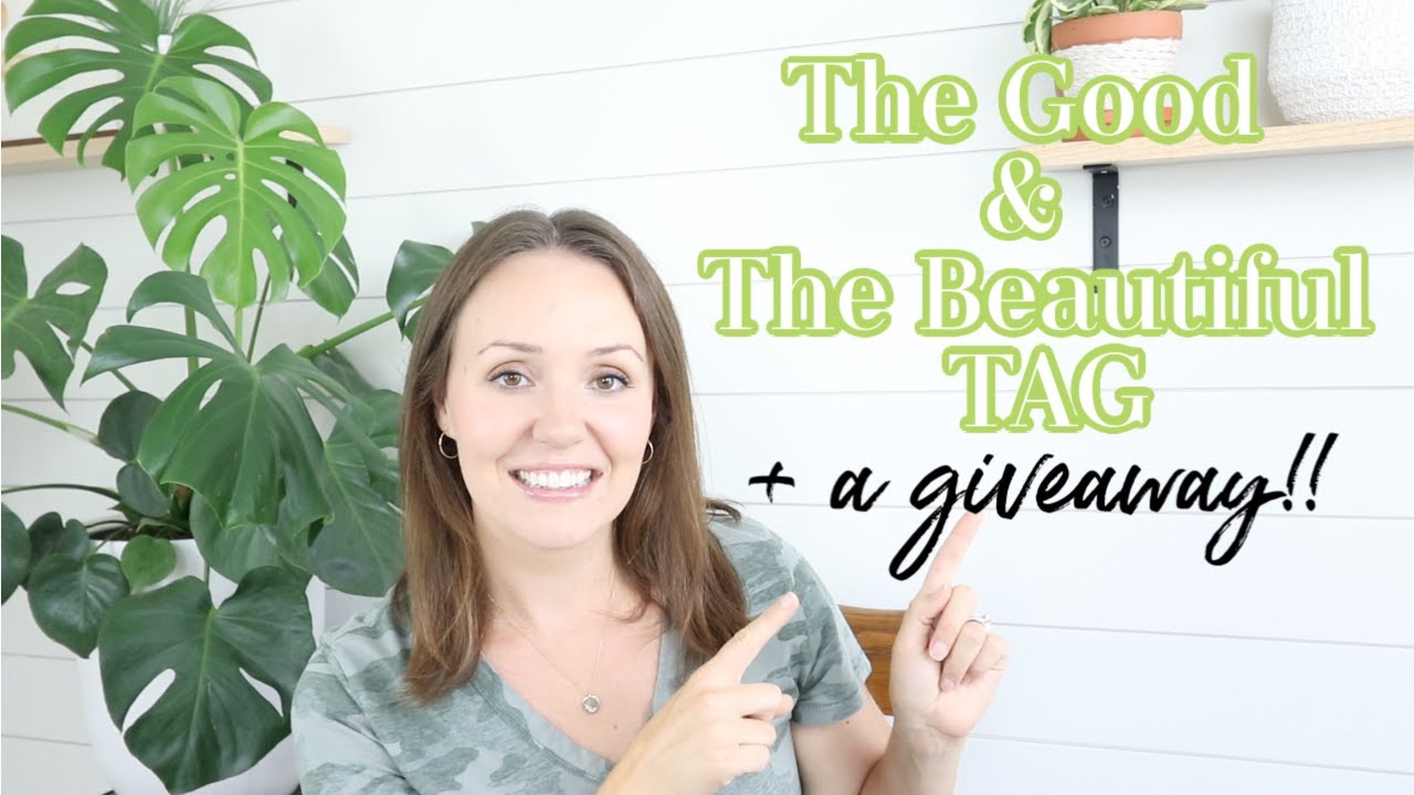 THE GOOD AND THE BEAUTIFUL TAG + A GIVEAWAY THE GOOD AND THE