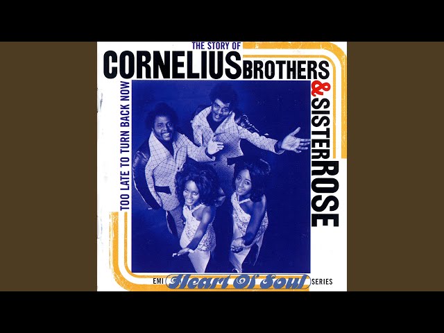 Cornelius Brothers & Sister Rose
 - Too Late To Turn Back Now