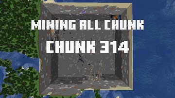 Mining all the chunks in Minecraft    (Chunk 314)  in 1 Minute