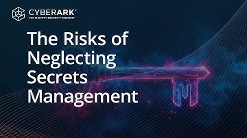 The Case for Secrets Management and Why You Need to Secure ALL Machine Identities | CyberArk