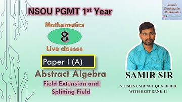 NSOU PGMT Paper 1A|| Abstract Algebra Lecture 8|| Field Extension and Splitting Field|| Samir Sir
