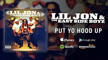 Lil Jon & The East Side Boyz - Put Yo Hood Up