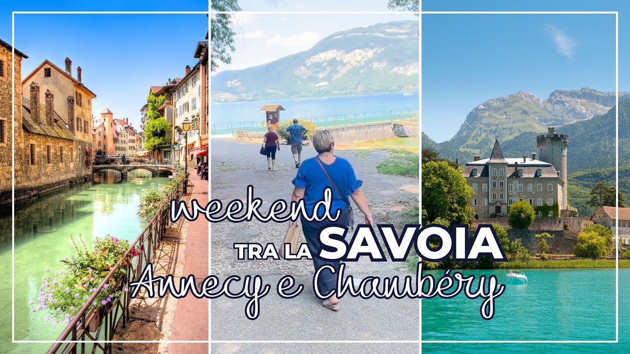 WEEKEND IN SAVOIA | Annecy e Chambéry