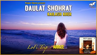 Daulat Shohrat Kya Karni - Official #lofi #lyrics | @kailashkher  Arrize |  LoFi Trip #viral #reels