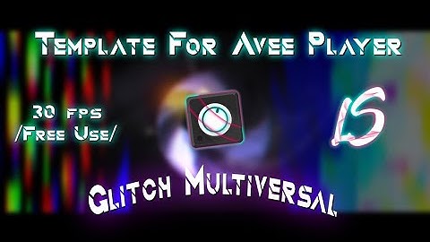Template For Avee Player // By Luyx LS [Glitch Multiversal] (reuploaded) 2021