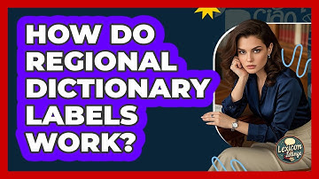 How Do Regional Dictionary Labels Work? - Lexicon Lounge