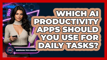 Which AI Productivity Apps Should You Use For Daily Tasks? - Emerging Tech Insider