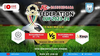 LIVE | Mohammedan SC vs Bashundhara Kings | Federation Cup 2023-24 | Final Match