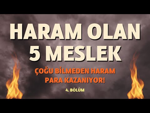 Kazancı Haram Olan Yaygın 5 Meslek! Bir Çok Kişi Bilmeden Yapıyor ve Haram Para Kazanıyor! 4. Bölüm