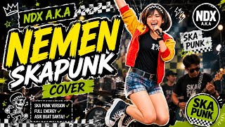 Nemen - NDX A.K.A (Ska Punk Cover) 🎺 | Lagu Ambyar Jadi Ngegas | Lunasin Request Nemen - NDX A.K.A (Ska Punk Cover) 🎺 | Lagu Ambyar Jadi Ngegas | Lunasin Request