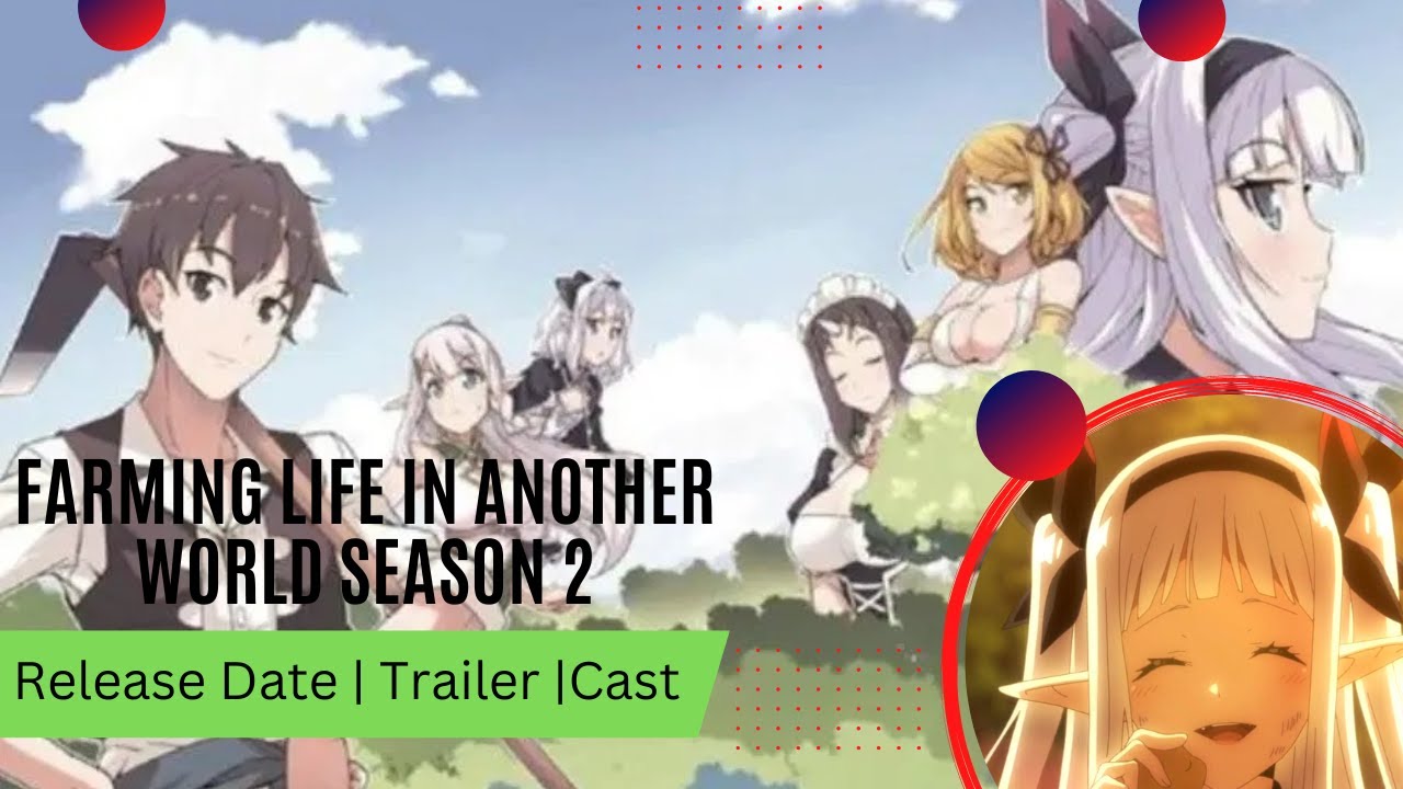 Farming Life in Another World Season 2 Release Date, Trailer, Cast, Expectation