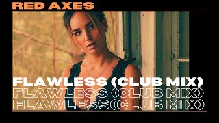 Red Axes - Flawless (Club Mix)