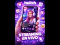 Streams en TWITCH desde tu celular