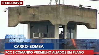 PCC e Comando Vermelho planejavam ataque em Brasília com carro-bomba | Brasil Urgente