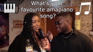 WHAT'S YOUR FAVOURITE AMAPIANO SONG? LONDON UK