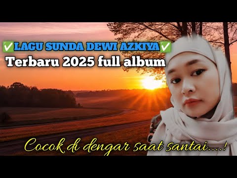 Lagu sunda‼️ DEWI AZKIYA‼️TERBARU 2O25 FULL ALBUM\