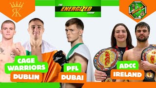 Cage Warriors 194 Dublin Recap, ADCC Ireland's Future &amp; PFL Dubai Preview | The Energized Show