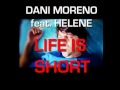 Dani Moreno feat. Helene - Life is Short