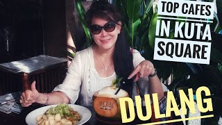 DULANG !!! TOP KAFE IN KUTA SQUARE BALI