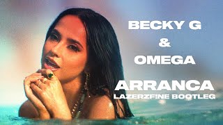 Becky G ft. Omega - Arranca (LazerzF!ne Bootleg Edit) Resimi