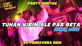 TUHAN KIRIM ALE PAR BETA🌴 - LAGU AMBON BASS SENTAK 2026💃_DJ PRIMAVERA RMX & RIZAL NHARCKY