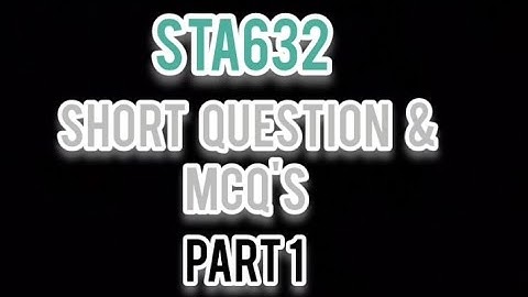 STA632 Short question and MCQ