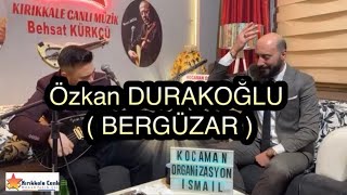 Özkan DURAKOĞLU 2024 / BERGÜZAR / KIRIKKALE CANLI MÜZİK Resimi