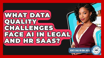 What Data Quality Challenges Face AI In Legal And HR SaaS? - Legal And HR SaaS Stack