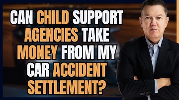 Can child support agencies take money from my car accident settlement?