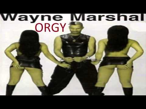 Wayne Marshal -  Orgy