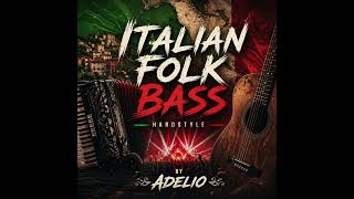 Italian Folk Bass  Hardstyle Accordion Drop original Mix  Adelio