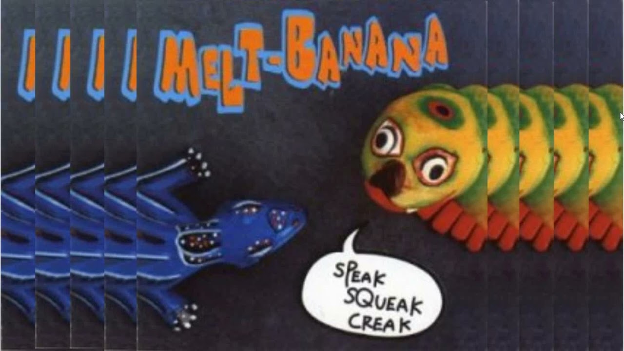 Melt Banana's - Speak Squeak Creak: all songs played at the same