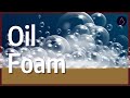How does foam form in oil?