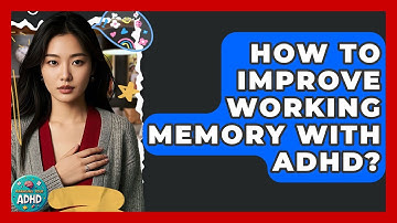 How To Improve Working Memory With ADHD? - Managing Your ADHD